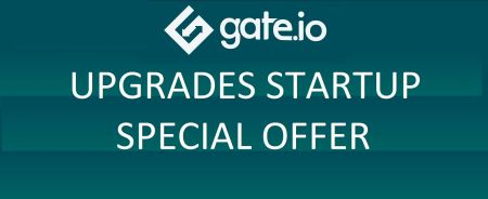 Gate.io Startup Sonderangebot Upgrade - Bis zu 20% Rabatt